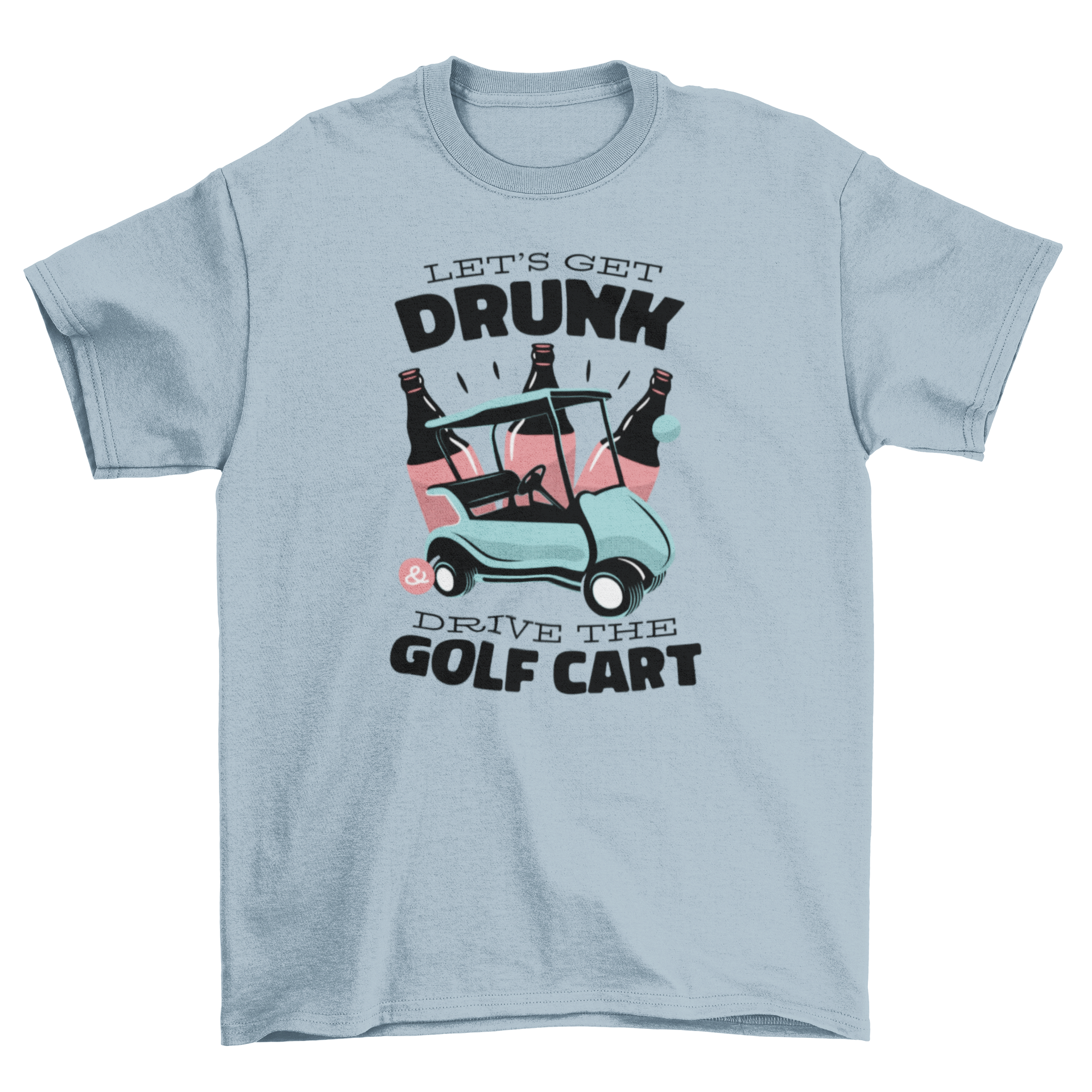A humorous t-shirt featuring a golf cart with beer bottles and the quote 'Let's get drunk and drive the golf cart'.