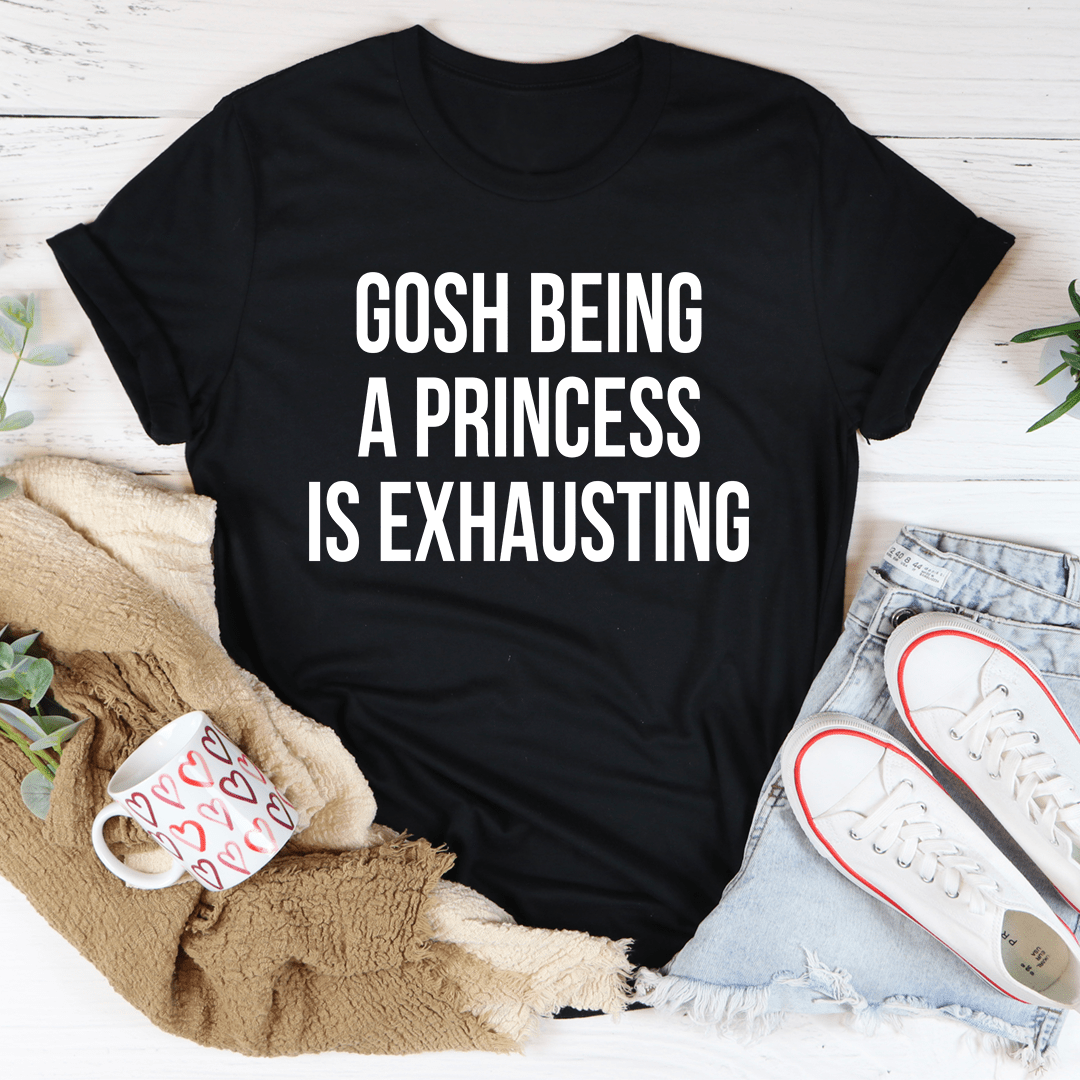 Gosh Being A Princess Is Exhausting T-Shirt displayed on a mannequin, showcasing its soft cotton fabric and playful design.