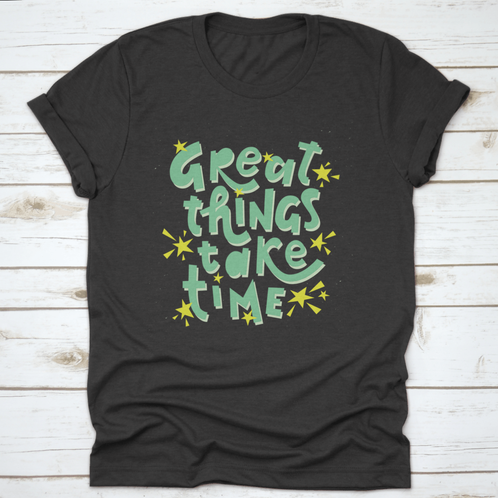 Great Things Take Time Motivational Quote Design T-Shirt in grey, showcasing a classic fit and inspirational text.