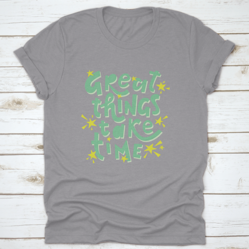 Great Things Take Time Motivational Quote Design T-Shirt in grey, showcasing a classic fit and inspirational text.
