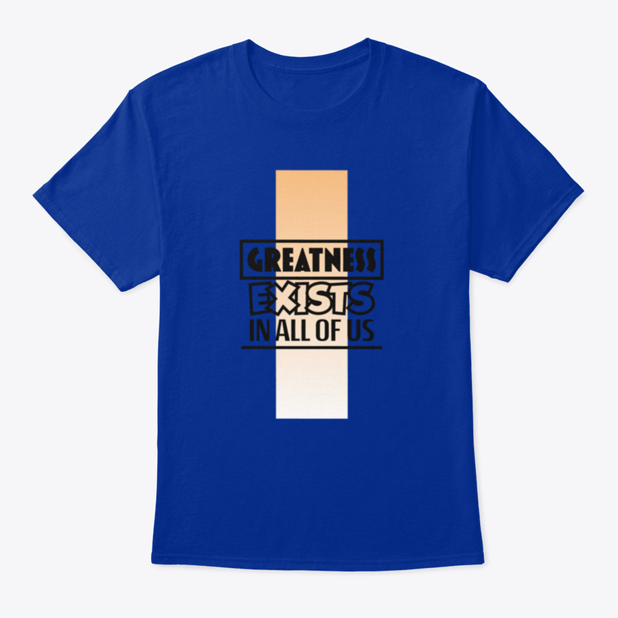 A stylish t-shirt featuring the motivational quote 'Greatness Exists In All Of Us', made from soft cotton fabric.