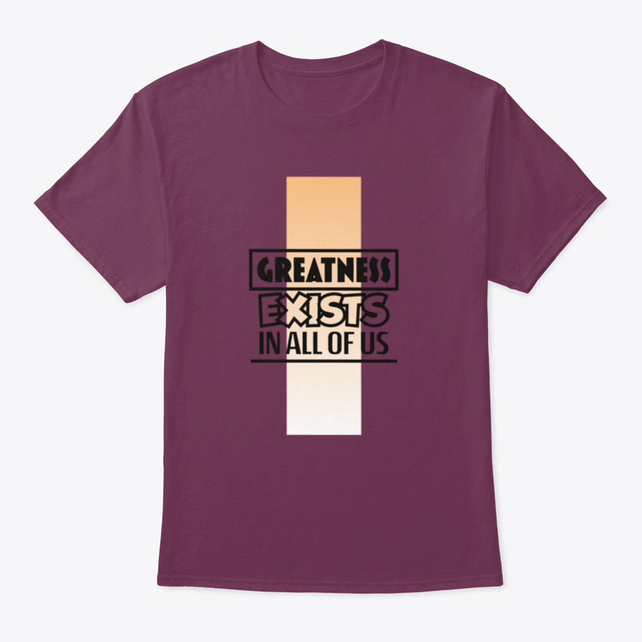 A stylish t-shirt featuring the motivational quote 'Greatness Exists In All Of Us', made from soft cotton fabric.