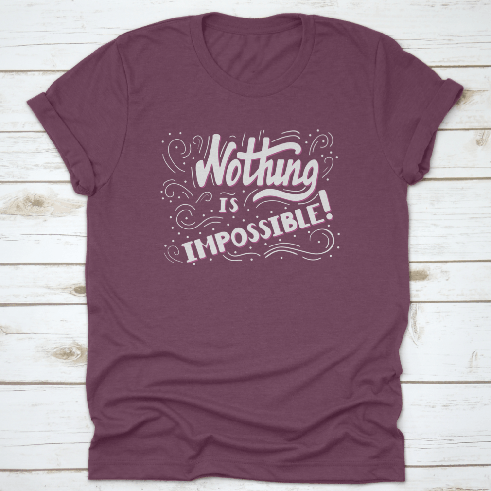 Hand Drawn Motivational Quote Lettering t-shirt featuring 'Nothing Is Impossible' design, made from soft cotton fabric.