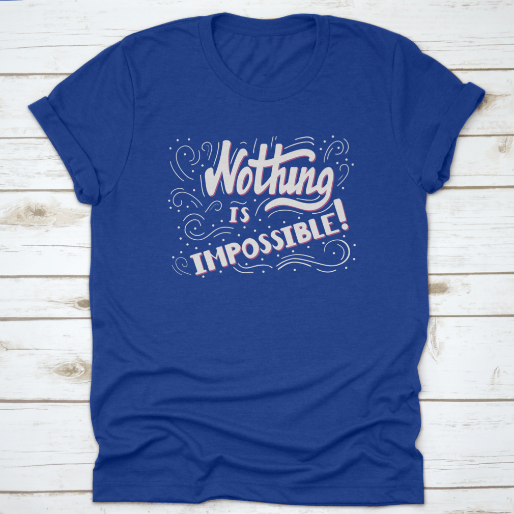 Hand Drawn Motivational Quote Lettering t-shirt featuring 'Nothing Is Impossible' design, made from soft cotton fabric.