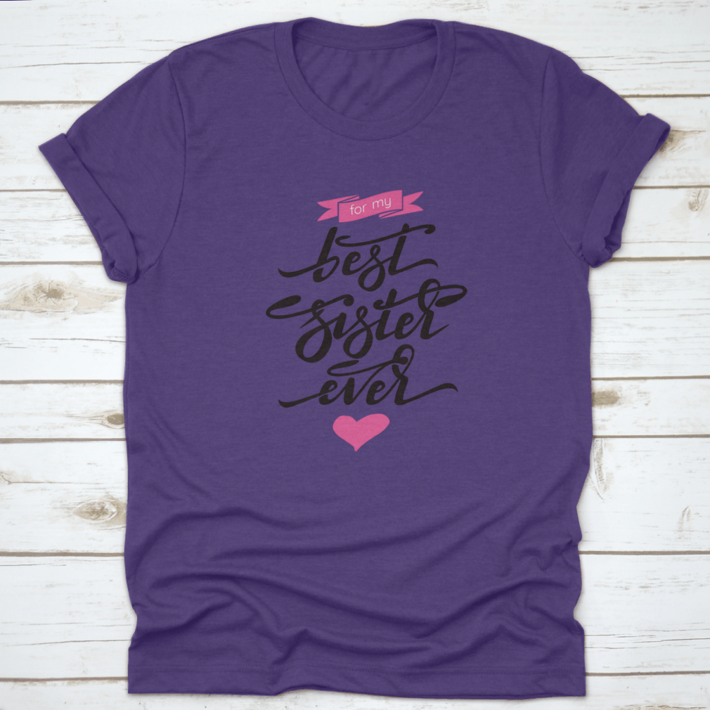 A stylish 'Best Sister Ever' T-shirt featuring hand lettering and a pink ribbon, made from soft cotton fabric.