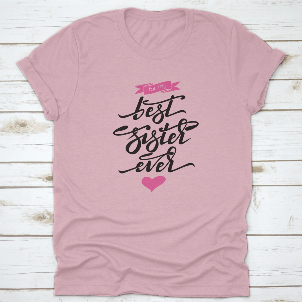 A stylish 'Best Sister Ever' T-shirt featuring hand lettering and a pink ribbon, made from soft cotton fabric.