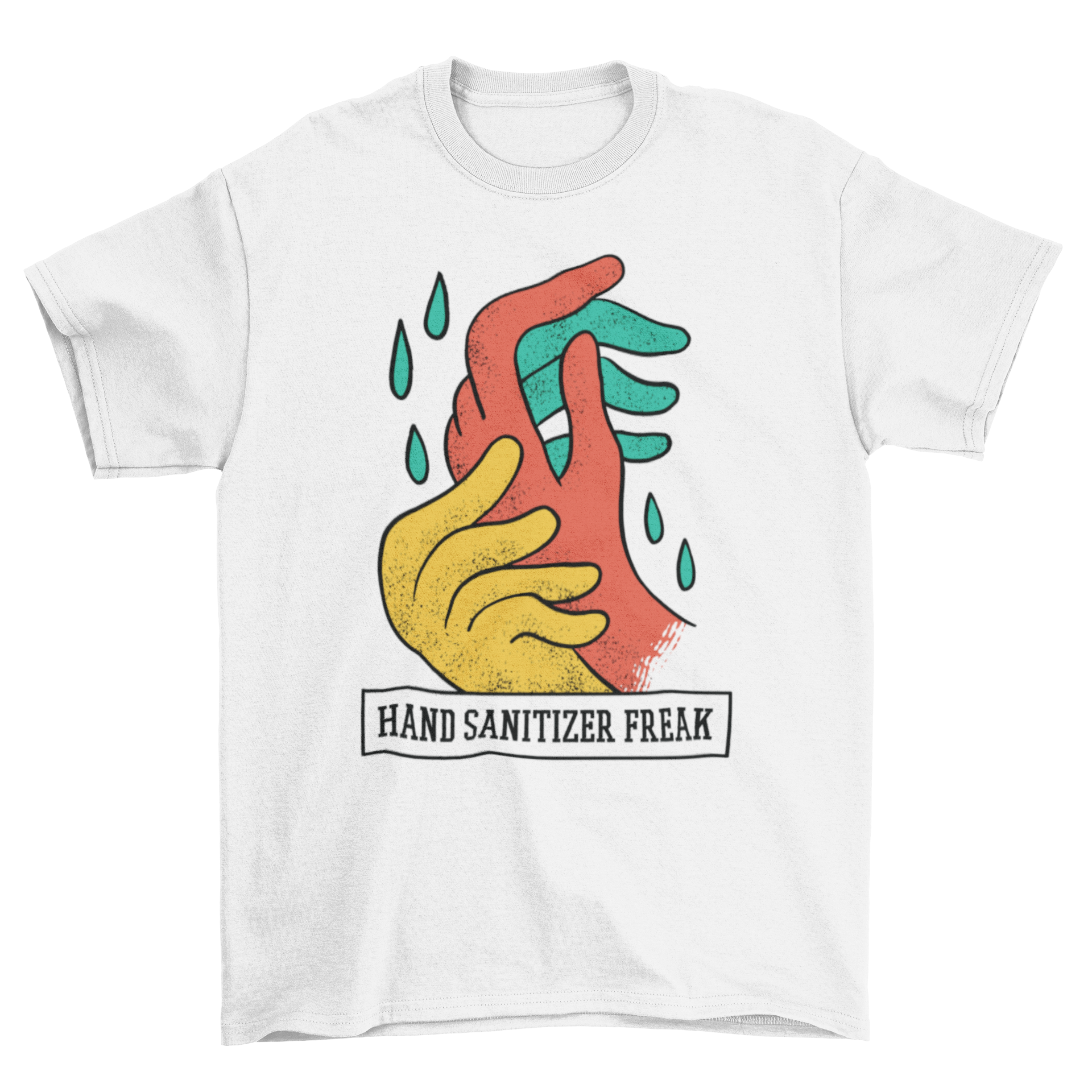 Hand Sanitizer Freak T-shirt featuring colorful hands washing each other with a humorous quote.