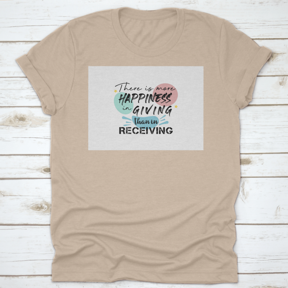 A comfortable cotton t-shirt featuring the motivational quote 'Happiness In Giving Than In Receiving' in a stylish design.