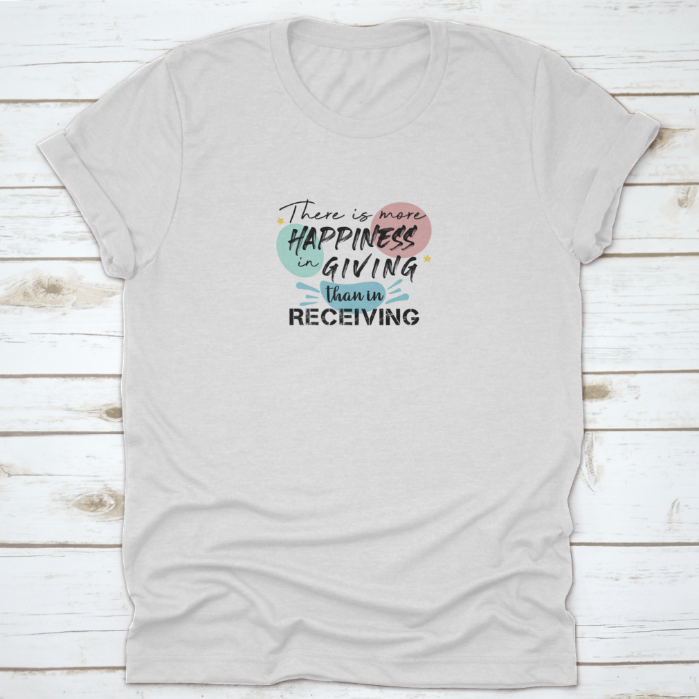 A comfortable cotton t-shirt featuring the motivational quote 'Happiness In Giving Than In Receiving' in a stylish design.