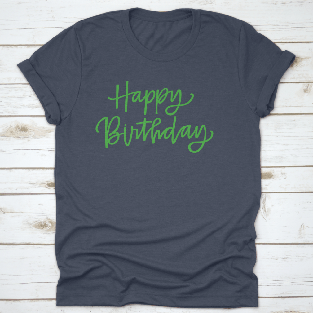 Happy Birthday T-shirt featuring elegant calligraphy design on a soft cotton fabric, perfect for birthday celebrations.