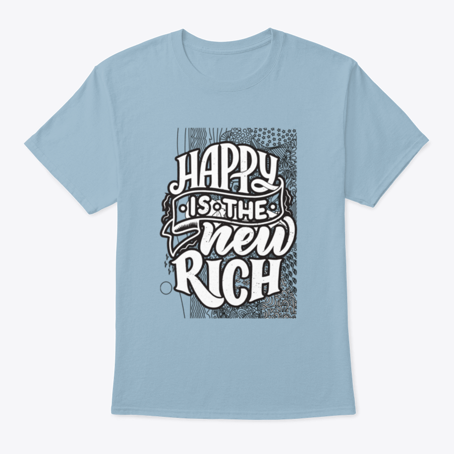 A soft cotton t-shirt featuring the inspirational phrase 'Happy Is The New Rich' in a stylish design, perfect for casual wear.