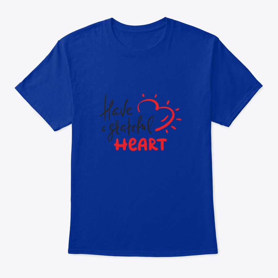 Have A Grateful Heart Simple Design T-Shirt in soft cotton, featuring a classic fit and a heartfelt message.