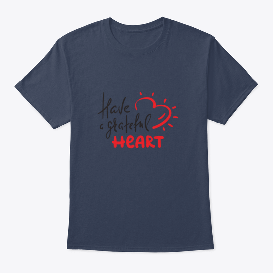 Have A Grateful Heart Simple Design T-Shirt in soft cotton, featuring a classic fit and a heartfelt message.