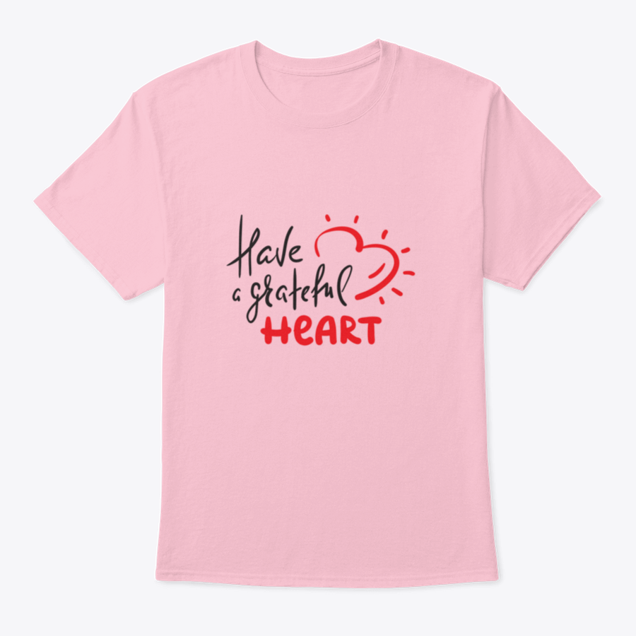 Have A Grateful Heart Simple Design T-Shirt in soft cotton, featuring a classic fit and a heartfelt message.