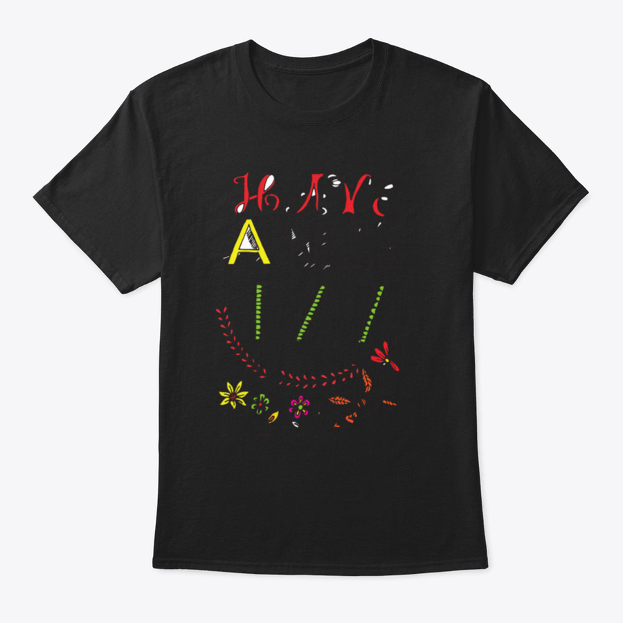 A motivational t-shirt featuring the quote 'Have A Nice Day' in a stylish font, made from soft cotton fabric.