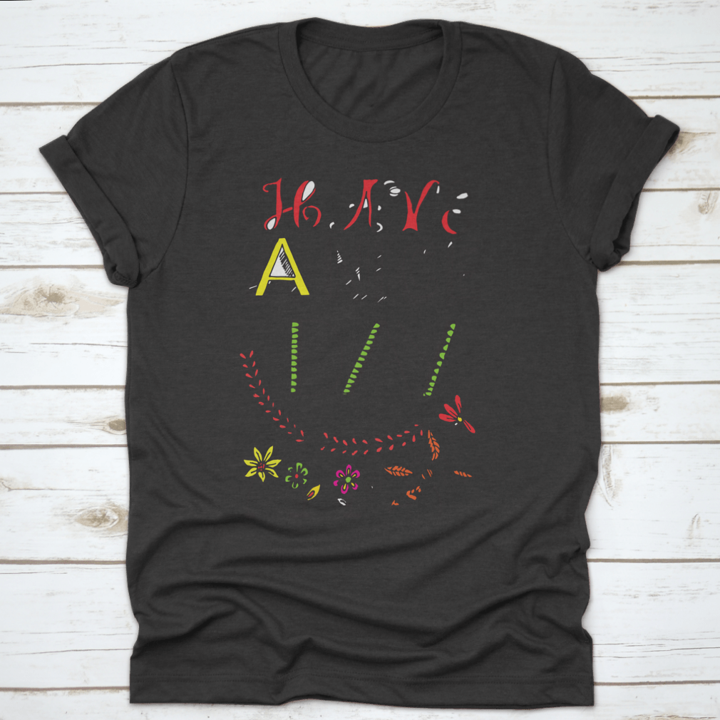 A motivational t-shirt featuring the quote 'Have A Nice Day' in a stylish font, made from soft cotton fabric.
