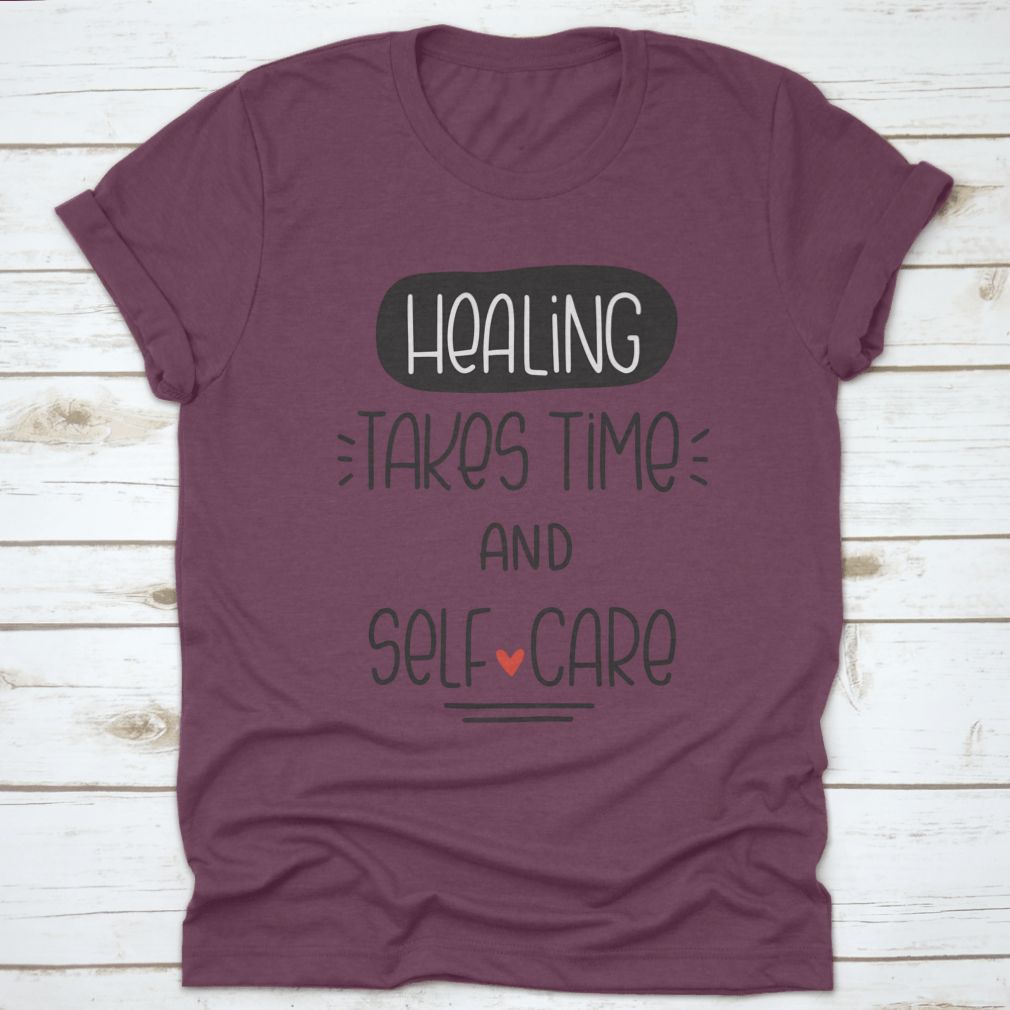 A comfortable t-shirt featuring the quote 'Healing Takes Time And Self-Care' in a stylish vector design, made from 100% cotton.