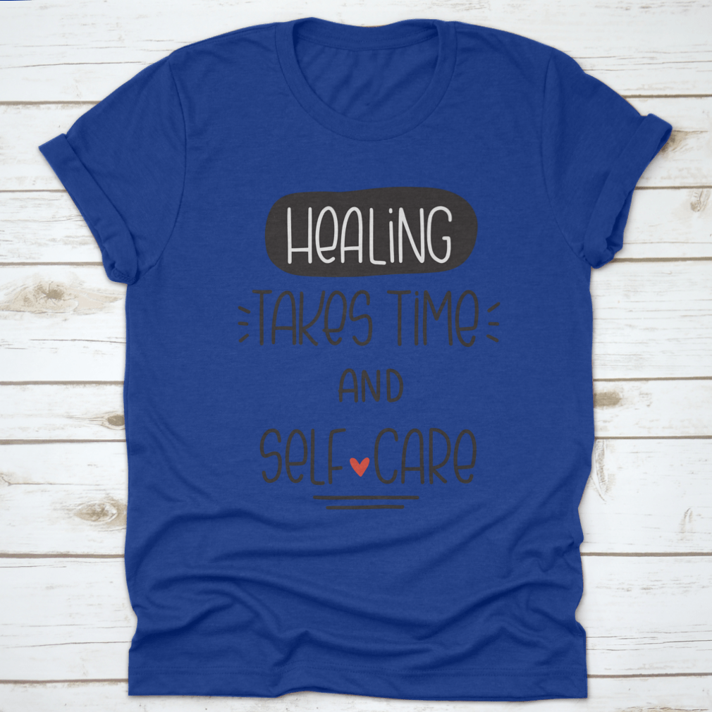 A comfortable t-shirt featuring the quote 'Healing Takes Time And Self-Care' in a stylish vector design, made from 100% cotton.