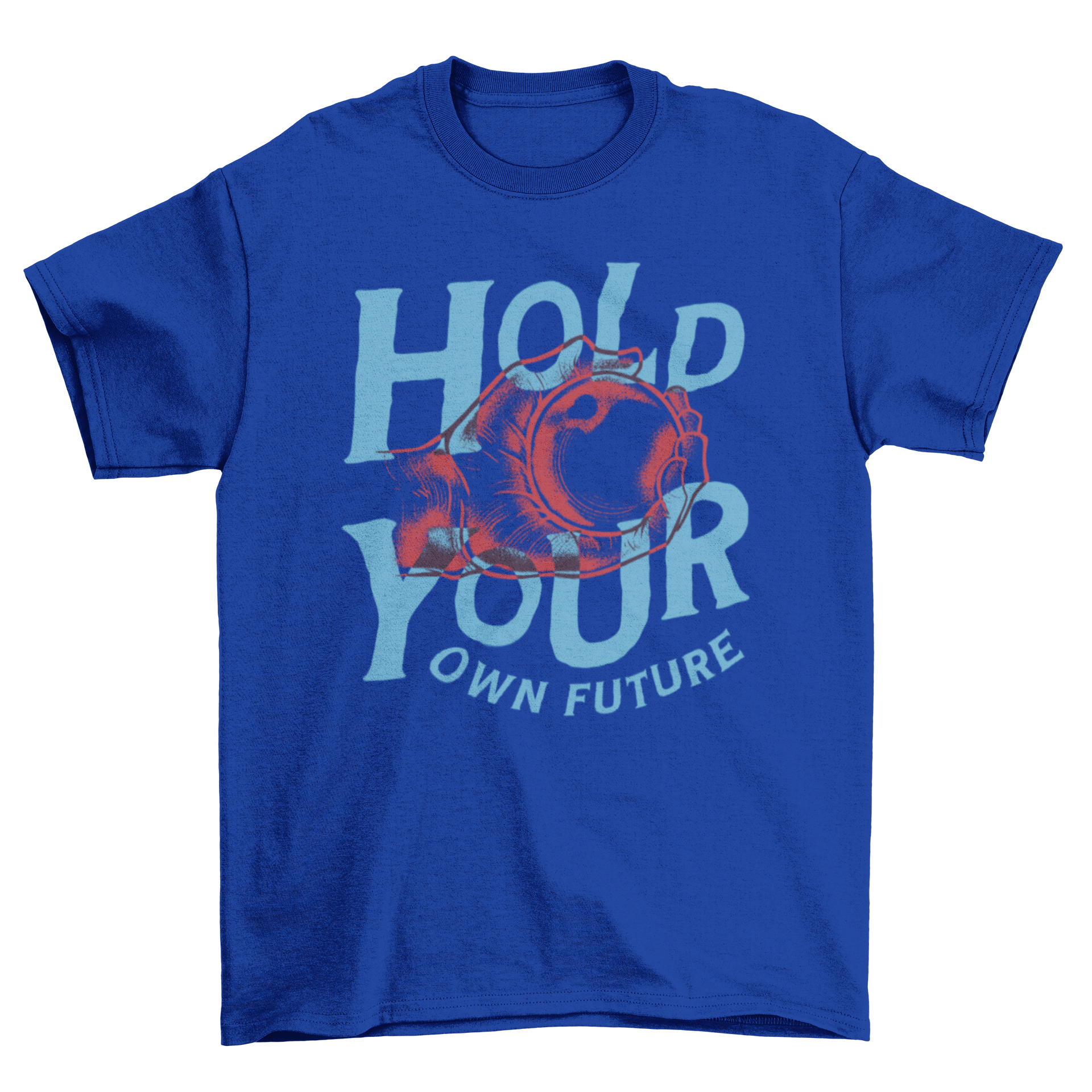 A stylish t-shirt featuring a hand holding a ball with the quote 'Hold Your Own Future' printed on it.