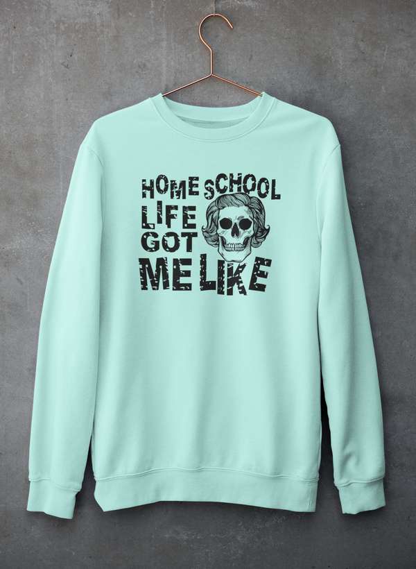 Homeschool Life Got Me Like Sweat Shirt featuring a cozy fleece lining and adjustable cuffs, perfect for casual wear.