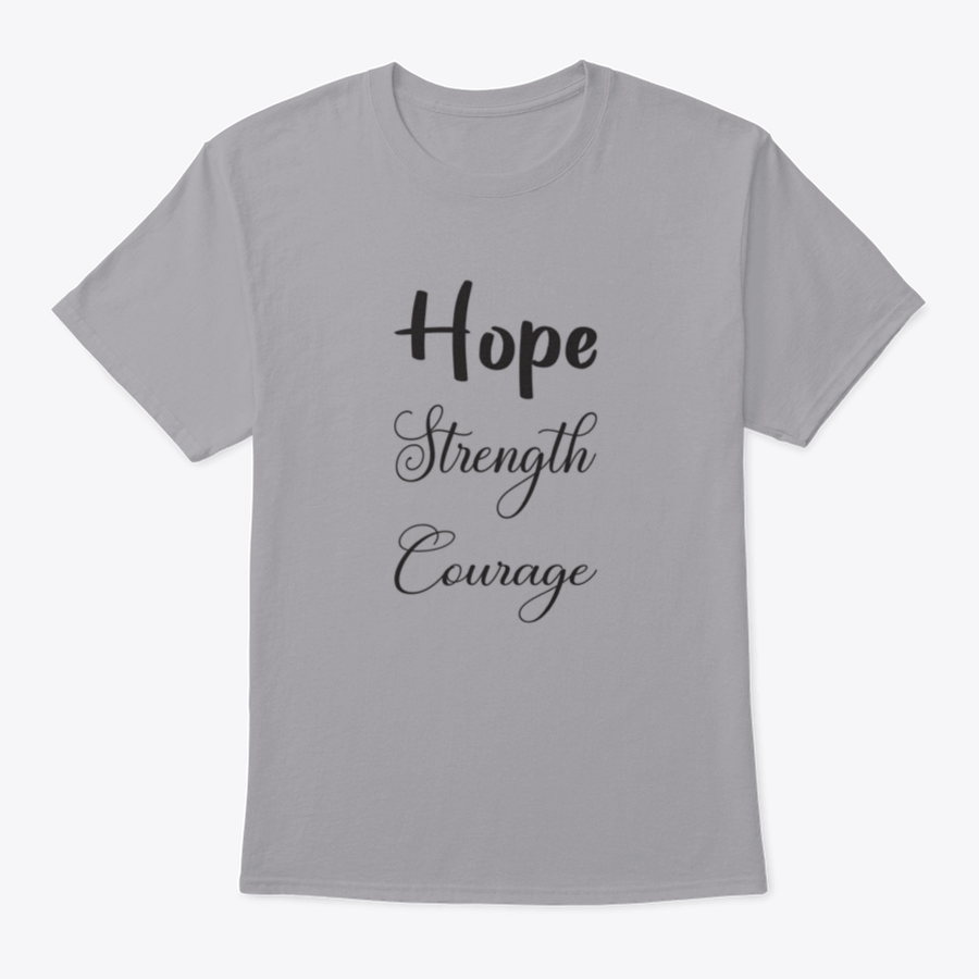 A trendy T-shirt featuring the inspirational quote 'Hope Strength Courage' in stylish lettering, made from soft cotton fabric.