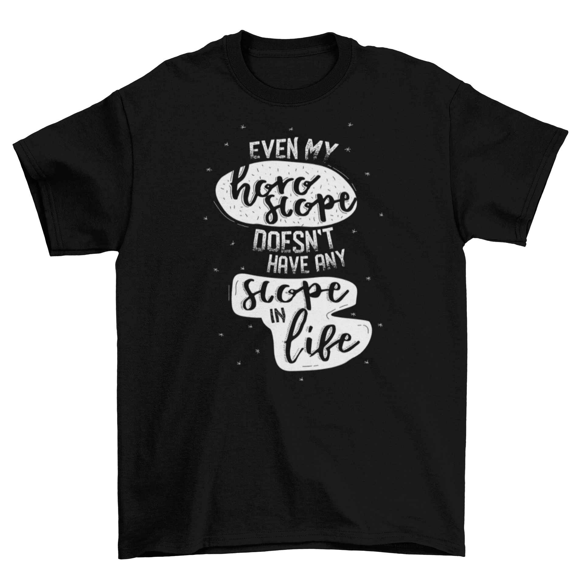 A humorous Horoscope Quote Funny T-shirt featuring the quote 'Even my horoscope doesn't have any scope in life' in a stylish design.