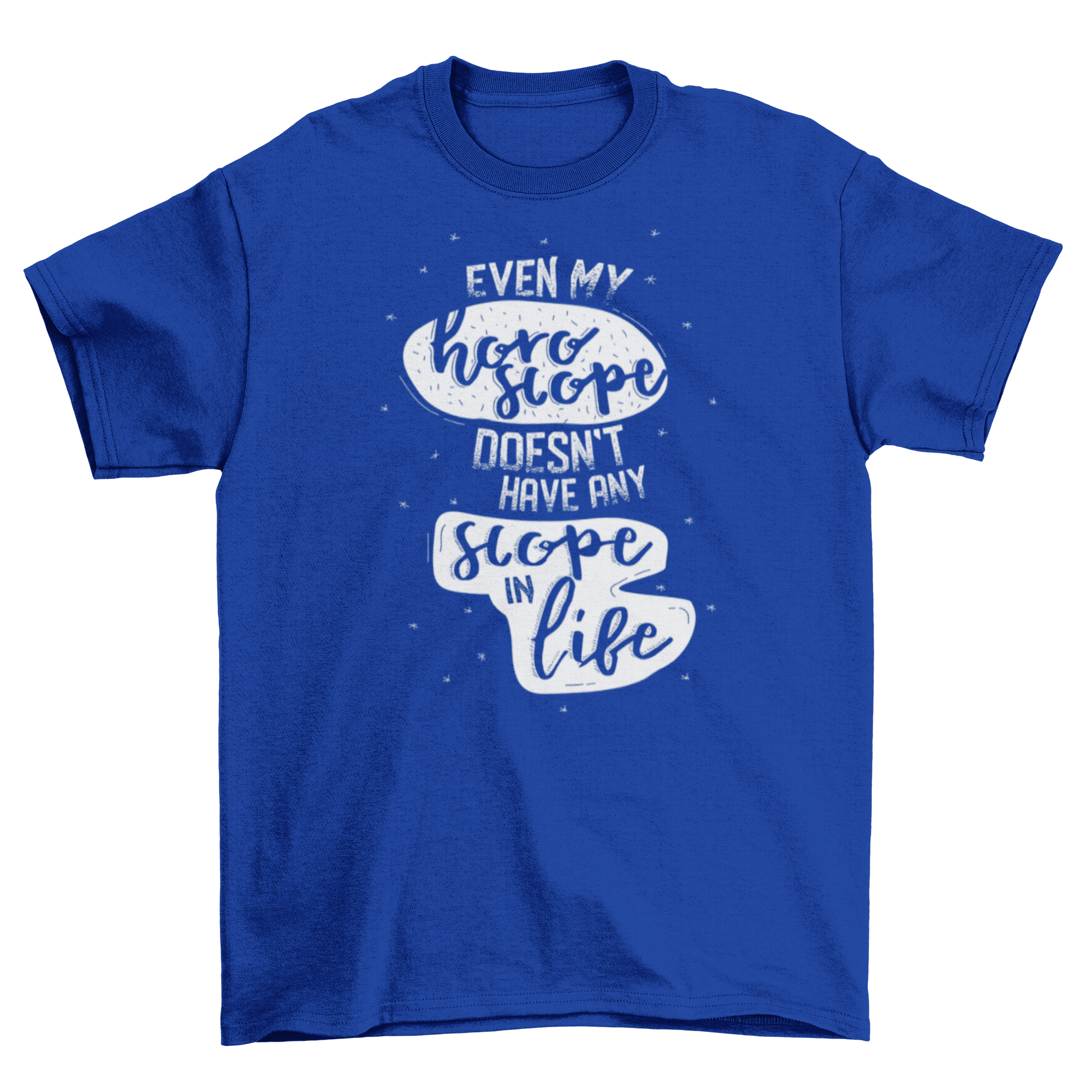 A humorous Horoscope Quote Funny T-shirt featuring the quote 'Even my horoscope doesn't have any scope in life' in a stylish design.
