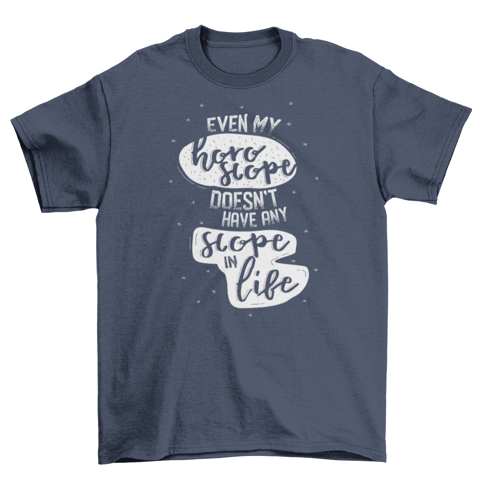 A humorous Horoscope Quote Funny T-shirt featuring the quote 'Even my horoscope doesn't have any scope in life' in a stylish design.