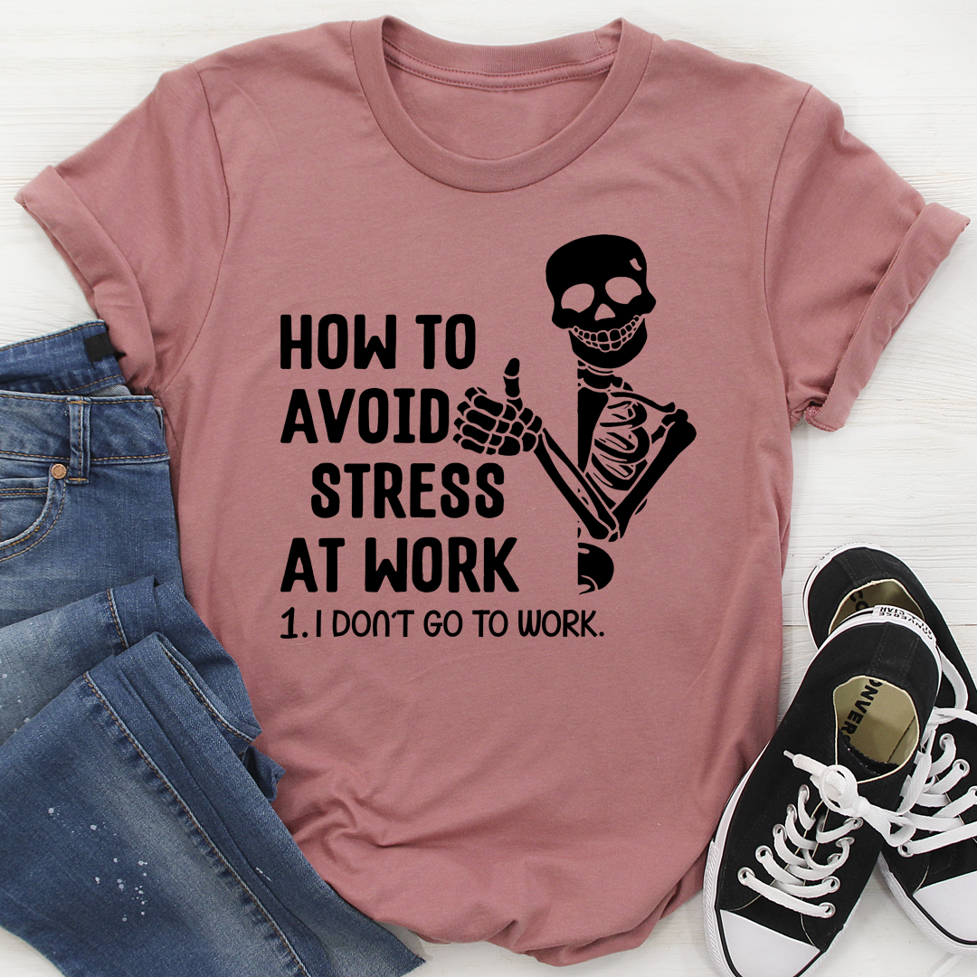 How To Avoid Stress T-Shirt made from soft ring-spun cotton with double stitching for durability, available in various sizes.
