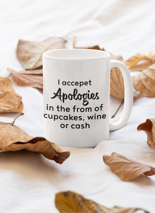 I Accept Apologies Mug with glossy finish and sturdy handle, featuring a humorous design perfect for coffee and tea lovers.