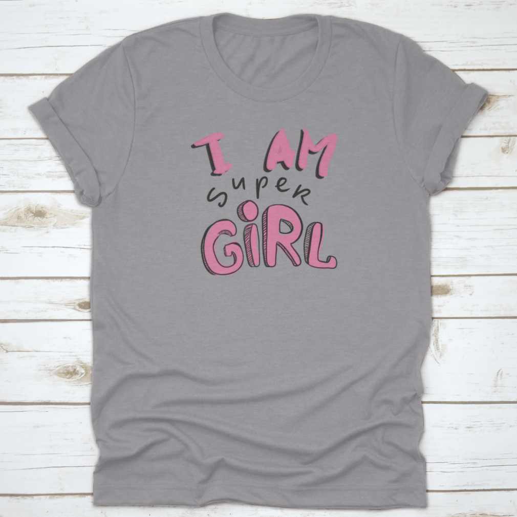 A motivational fitness shirt featuring the quote 'I Am A Super Girl', made from soft cotton fabric, showcasing a classic fit and stylish design.
