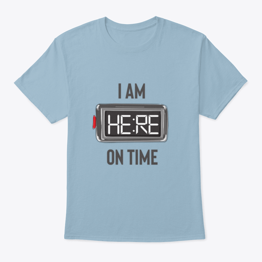 A stylish t-shirt featuring the slogan 'I Am Here On Time' with an illustration of an alarm clock, made from 100% cotton.