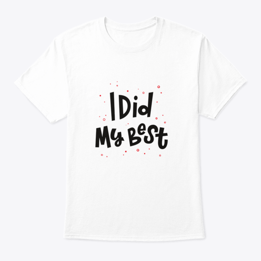 A stylish t-shirt featuring the phrase 'I Did My Best' in modern hand lettering, showcasing a comfortable fit and quality fabric.