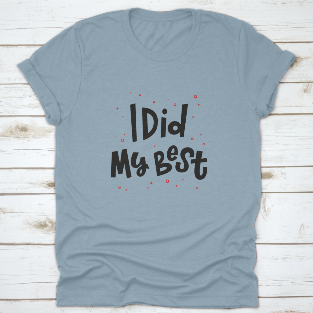 A stylish t-shirt featuring the phrase 'I Did My Best' in modern hand lettering, showcasing a comfortable fit and quality fabric.