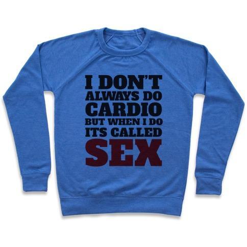 Main I DON'T ALWAYS DO CARDIO BUT WHEN I DO IT'S CALLED SEX CREWNECK image