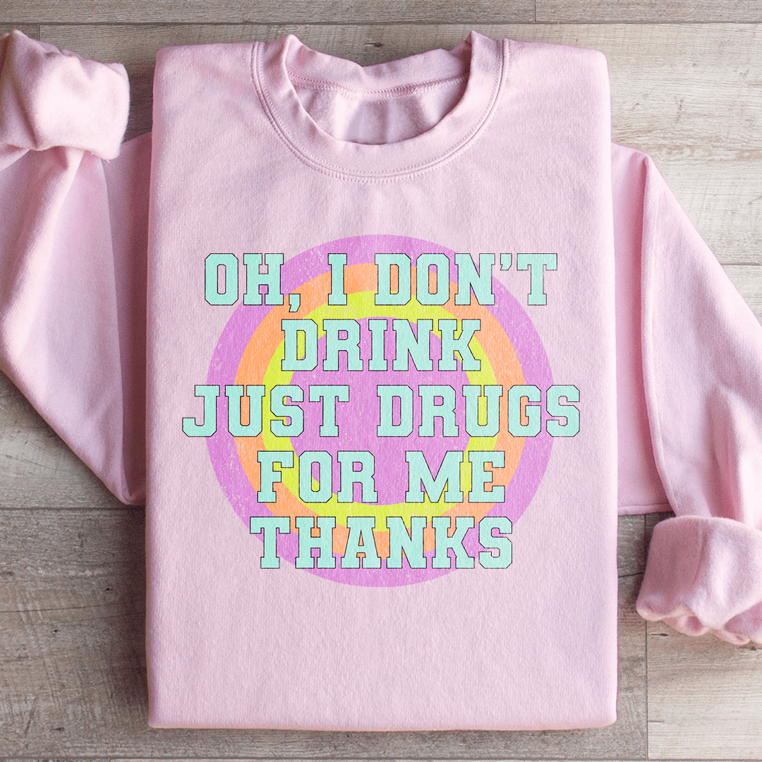 Cozy 'I Don't Drink Just Drugs For Me Thanks' sweats featuring a unique design by top artists, made from a warm cotton/poly fleece blend.