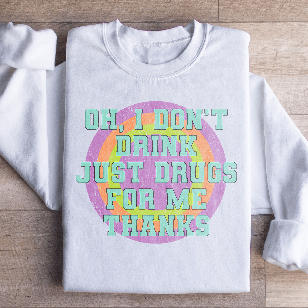 Cozy 'I Don't Drink Just Drugs For Me Thanks' sweats featuring a unique design by top artists, made from a warm cotton/poly fleece blend.