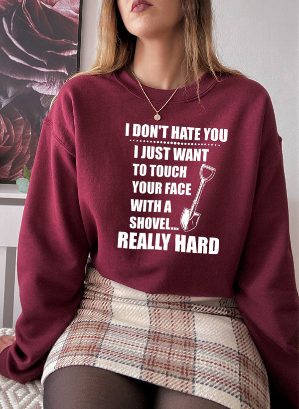 I Don't Hate You Sweat Shirt featuring a unique design by top artists, made from a cozy cotton/poly fleece blend.