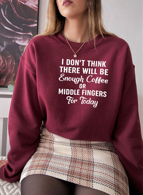 Cozy hoodie featuring the phrase 'I Don't Think There Will Be Enough Coffee Or Middle Fingers For Today', designed by top artists.