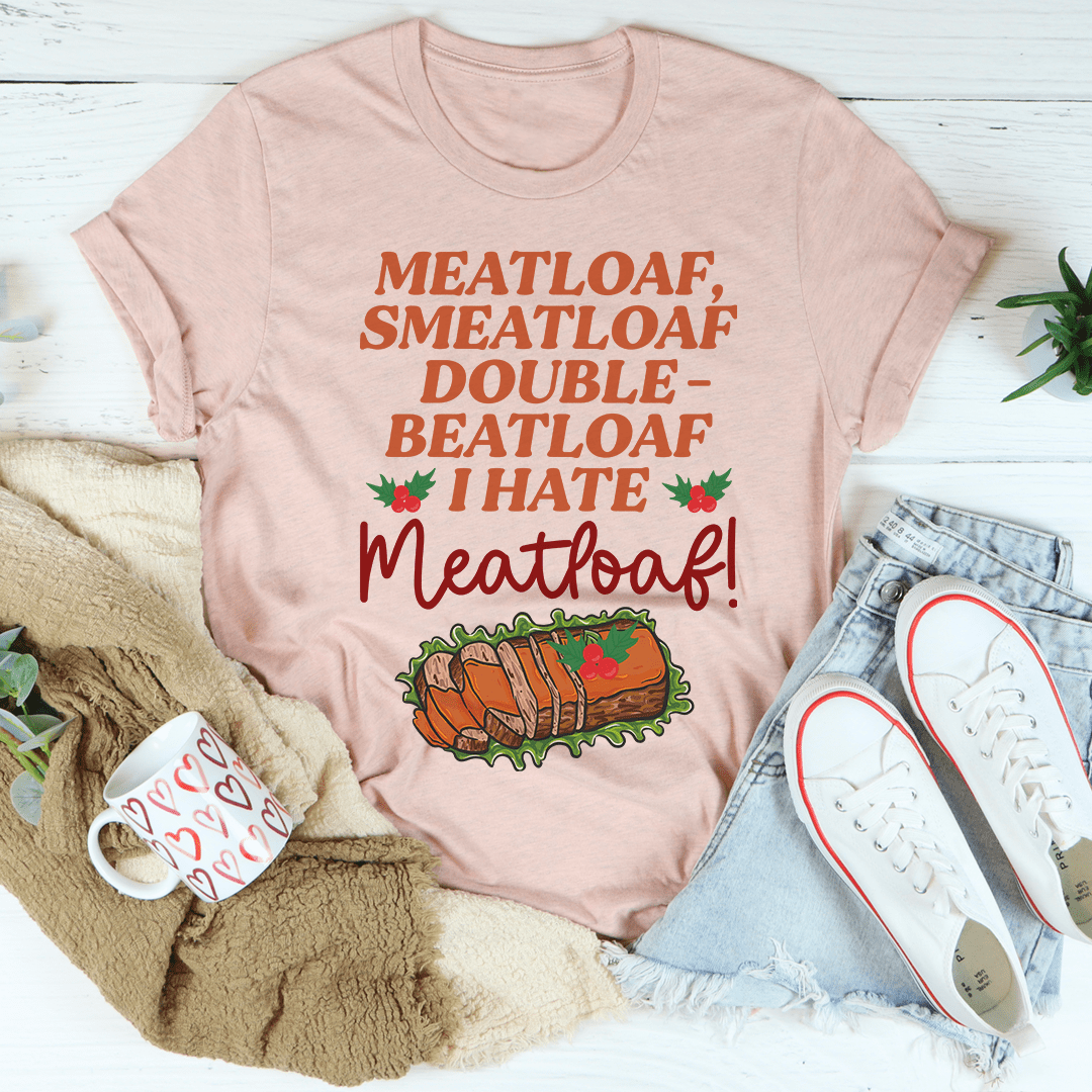 I Hate Meatloaf Tee featuring a festive design, made from 100% soft cotton, perfect for holiday celebrations.