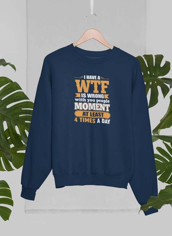 A cozy hoodie featuring the phrase 'I Have A WTF Is Wrong With You People', designed for comfort and self-expression.