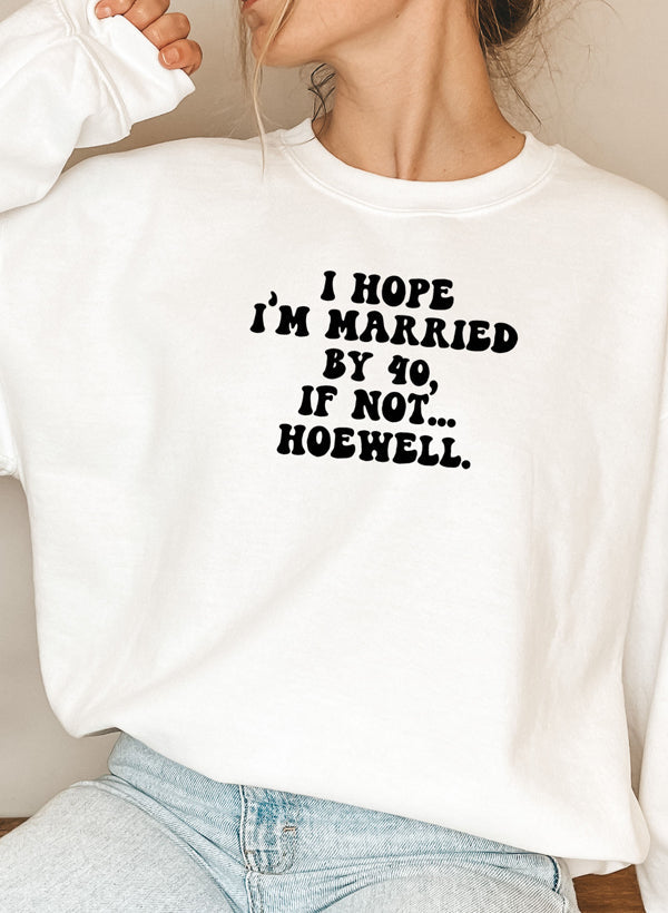 I Hope I'm Married By 40 Sweatshirt in a cozy cotton/poly fleece blend, featuring adjustable banded cuffs and a unique design.