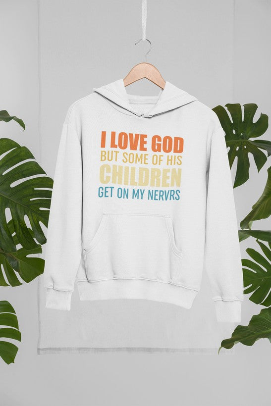 I Love God But Some Of His Children Hoodie featuring a cozy design with adjustable hood and banded cuffs, perfect for expressing faith.