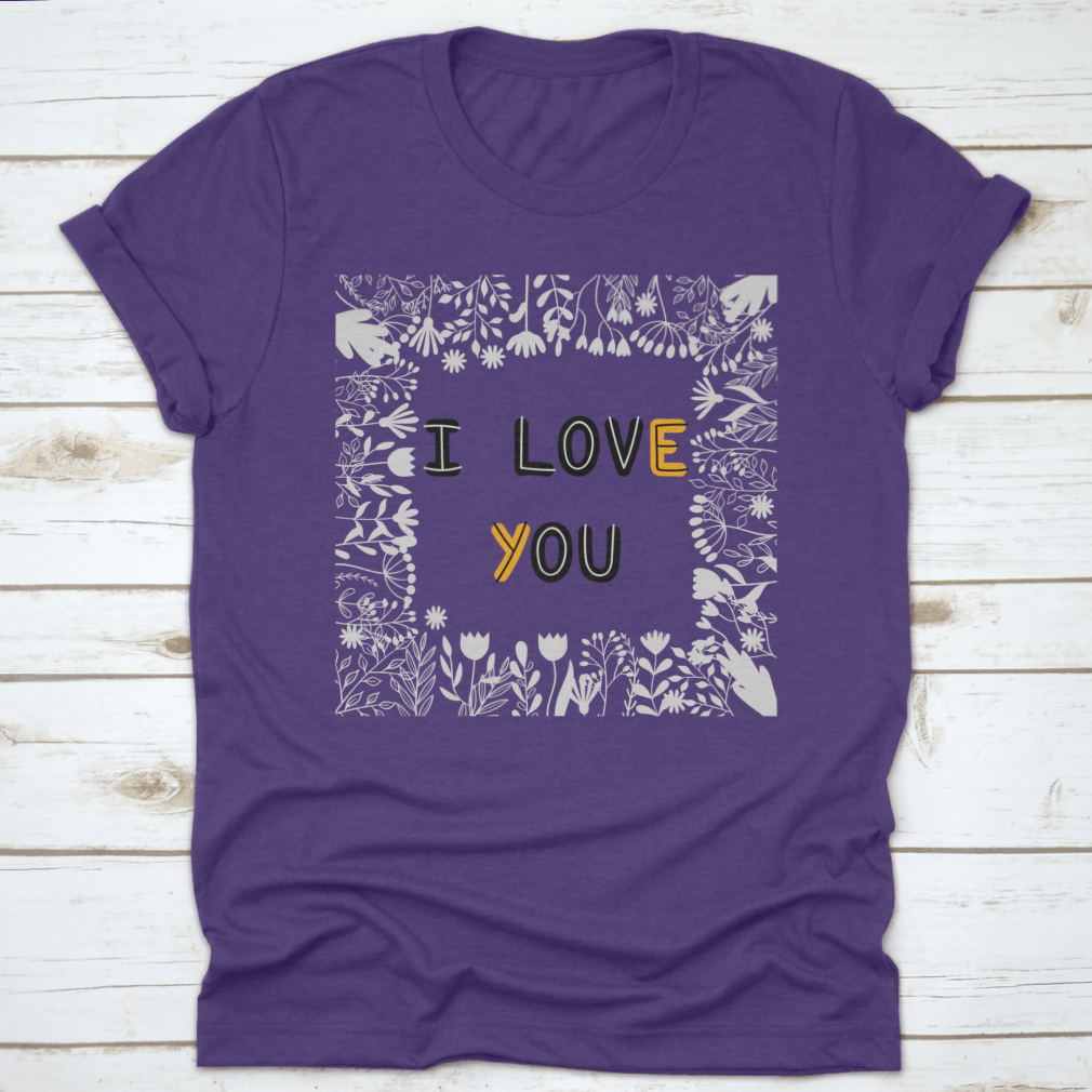 A stylish t-shirt featuring the inspirational phrase 'I Love You' in elegant lettering, made from soft cotton fabric.