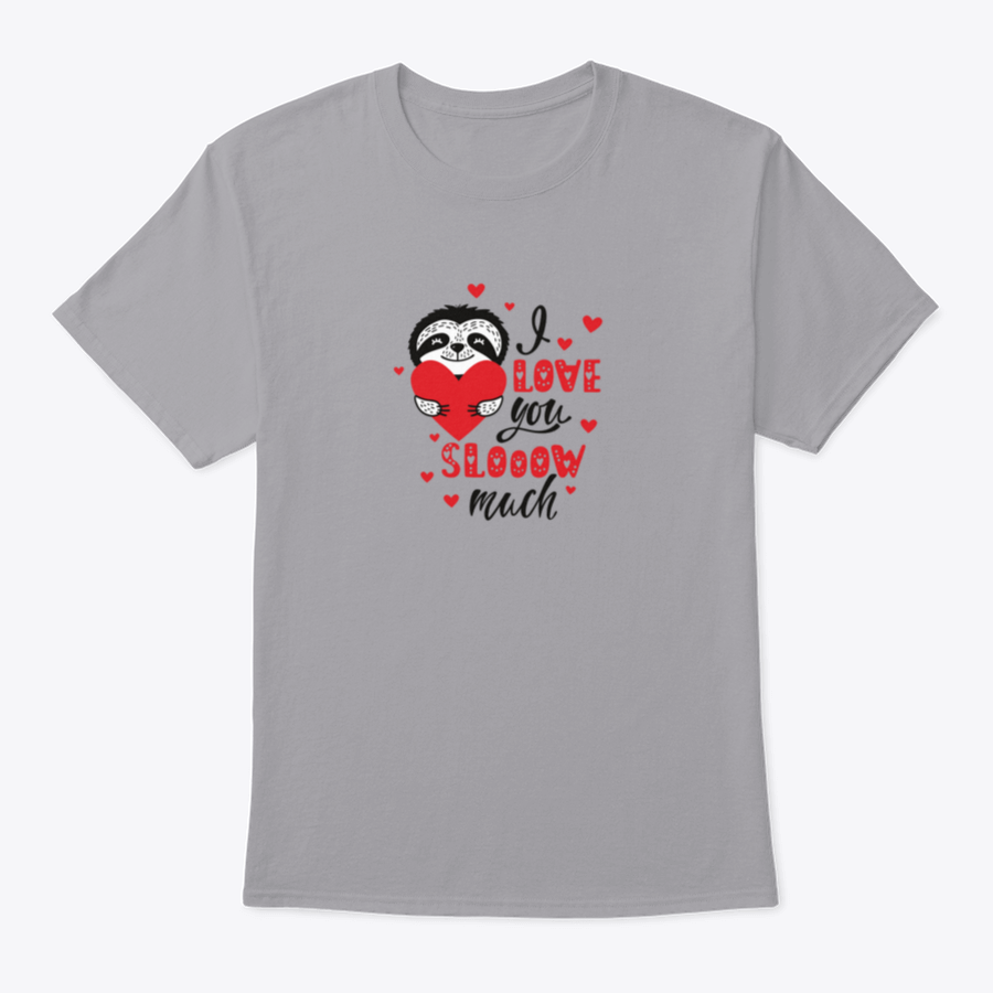 A cute sloth holding a heart with the text 'I Love You Slow Much' on a soft cotton t-shirt.