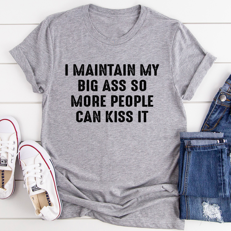 I Maintain It So More People Can Kiss It T-Shirt displayed on a mannequin, showcasing its soft cotton fabric and vibrant print.