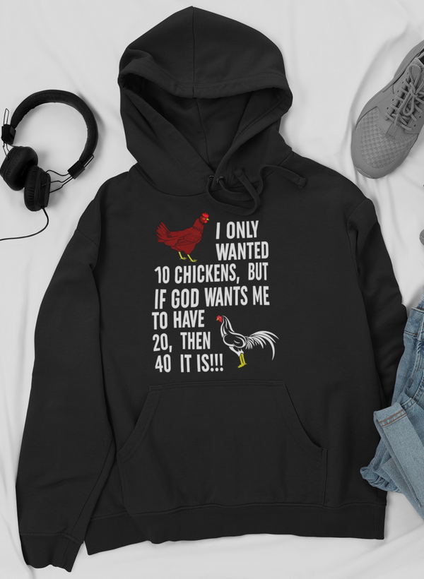 I Only Wanted 10 Chickens Hoodie featuring a unique design, adjustable hood, and cozy fleece lining.