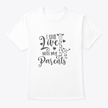 A humorous t-shirt featuring the slogan 'I Still Live With My Parents', made from 100% cotton, showcasing a classic fit and comfortable design.
