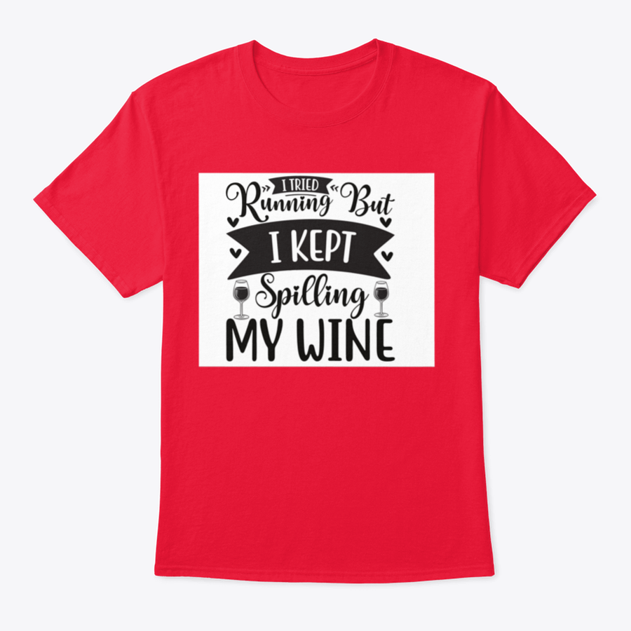 A humorous T-shirt featuring the phrase 'I Tried Running But I Kept Spilling My Wine', showcasing a classic fit and soft fabric.