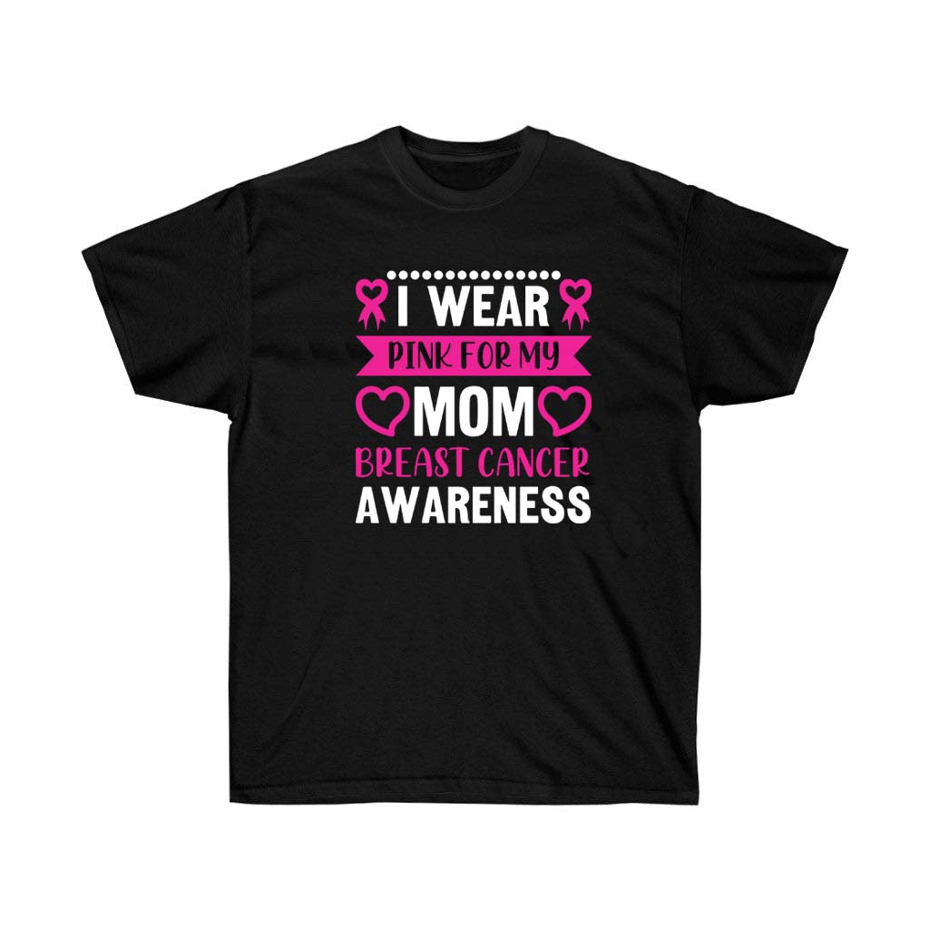 I Wear Pink for my Mom Breast Cancer Awareness T-Shirt in vibrant pink color, made from 100% soft cotton, featuring a unisex retail fit.